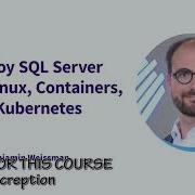 Deploy SQL Server On Linux Containers And Kubernetes