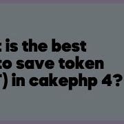 What Is The Best Way To Save Token JWT In Cakephp 4 1 Answer
