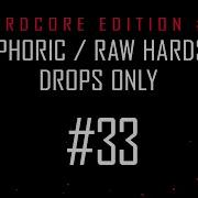 Hardcore Edition 3 Rawphoric Raw Hardstyle Drops Only StrikerJumper Mix 33