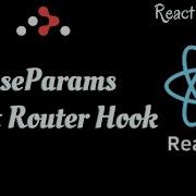 60 React Router Hooks Complete Guide To UseParams Hook