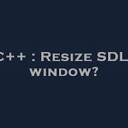 C Resize SDL2 Window