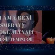 UNUTAMA BENİ KARAOKE ALTYAPI KARAR Sİ TEMPO 98