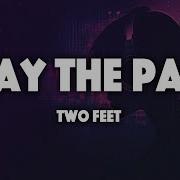 Two Feet Play The Part Lyrics
