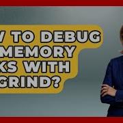How To Debug C Memory Leaks With Valgrind Learn To Troubleshoot