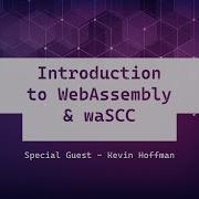 Introduction To WebAssembly WaSCC Rawkode Live