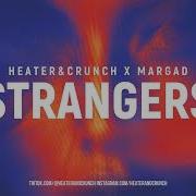 Heater Crunch Margad Strangers HYPERTECHNO