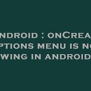 Android OnCreate Options Menu Is Not Showing In Android 3 1