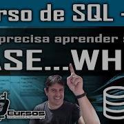 Você Precisa Aprender Sobre CASE WHEN Curso De SQL Aula 35
