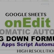 Google Sheets OnEdit Trigger Automatically Drag Down Formulas Apps Script