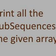 Print All SubSequences Of An Array Recursive Solution
