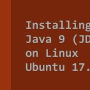 How To Install Java 9 JDK9 On Linux Ubuntu 17 10 Artful Aardvark