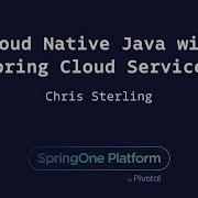 Cloud Native Java With Spring Cloud Services Chris Sterling