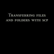 Transferring Files And Folders With Scp