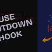How To Use Shutdown Hook In Java To Run Code Before Exit 2025
