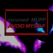 Zxcursed MUPP AVOID MYSELF Текст Песни Лучший Текст на MEGO TeksterMusic