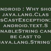 Android Why Show Java Lang ClassCastException Android Text SpannableString Cannot Be Cast To Java