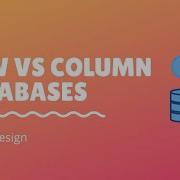 Row Vs Column Databases System Design Databases