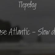 Chase Atlantic Slow Down ПЕРЕВОД ПЕСНИ НА РУССКОМ