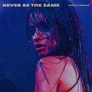 Never Be The Same Radio Edit
