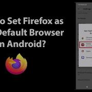 How To Set Firefox As Your Default Browser On Android