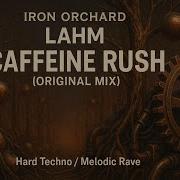 Lahm Caffeine Rush Original Mix Hard Techno Melodic Rave