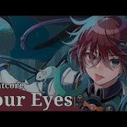 Nightcore Your Eyes Read Description