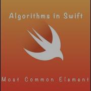 Algorithms In Swift Most Common Element DAY 16