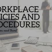 Workplace Policies And Procedures Do You Need Them