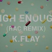 K Flay High Enough RAC Remix Audio