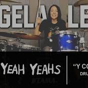 Yeah Yeah Yeahs Y Control Drum Cover Angela Lese