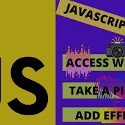 HOW TO ACCESS WEBCAM TAKE A PICTURE ADD FILTERS IN JAVASCRIPT