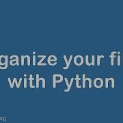 Python Tutorial How To Organize Your Files With Python