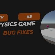 Unity Physics Game 5 Bug Fixes