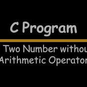 Video 5 C Program Sum Of Two Number Without Using Arithmetic Operator
