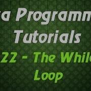Java Programming Tutorials 22 The While Loop