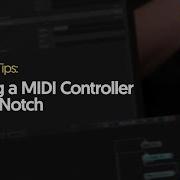 Using A MIDI Controller With Notch Notch Quick Tip