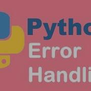 Python Error Handling Python Tutorial From Two Lazy Programmers