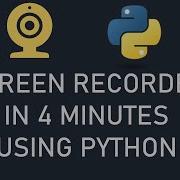 Record Screen Using Python In Less Than 20 Lines Of Code OpenCV PyAutoGUI