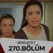 Beni Affet 270 Bölüm