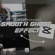 Smooth Ghost Effect Capcut Tutorial Capcut Turorial