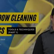 Window Cleaning Basics Tools Techniques Part 1