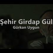 Gürkan Uygun Bu Şehir Girdap Gülüm Lyrics Sözleri