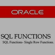 Oracle Database SQL Fundamentals Session 3 Single Row Functions