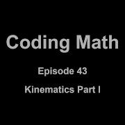 Coding Math Episode 43 Kinematics Part I