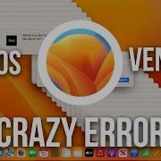 MacOS Ventura Crazy Error