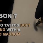 HOW TO TATTOO LESSON 7 How To Tattoo Soft Shading With A Round Magnum
