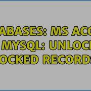 Databases MS Access MySQL Unlock Locked Records 4 Solutions