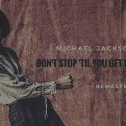 Michael Jackson Don T Stop Til You Get Enough Remastered