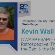 Temporal OWASP ESAPI A Retrospective The Good The Bad The Ugly Kevin Wall