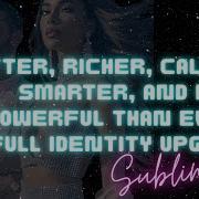 HOTTER RICHER CALMER SMARTER AND MORE POWERFUL THAN EVER SUBLIMINAL FULL IDENTITY UPGRADE